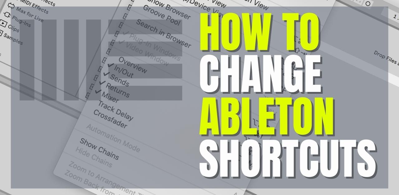 How To Change Ableton Keyboard Shortcuts (Top Tips!)