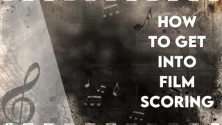 How to get into film scoring