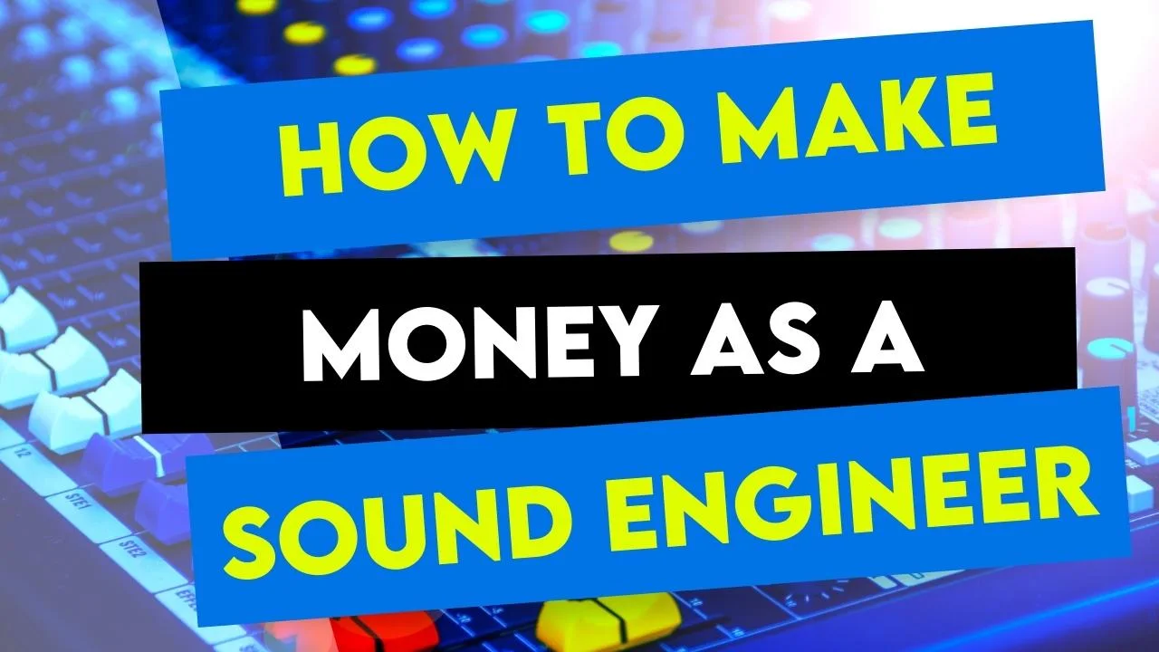 How To Make Money As A Sound Engineer