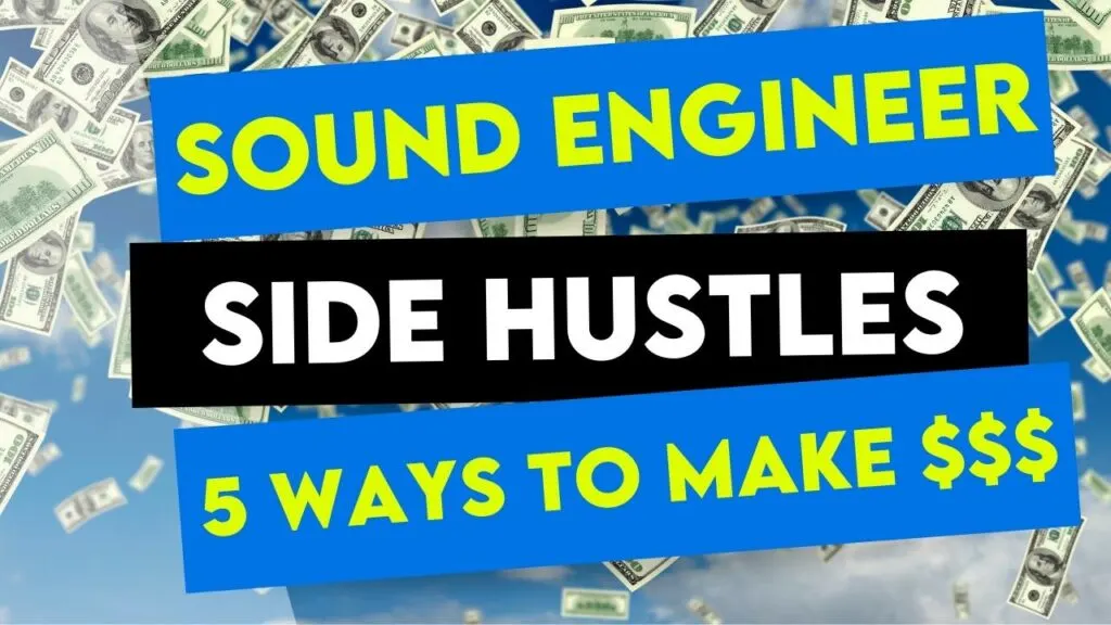 Sound Engineer Side Hustles 5 Ways To Make Money As A Sound Engineer