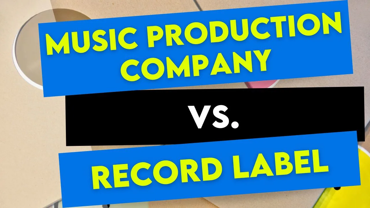 Music Production Company Vs Record Label
