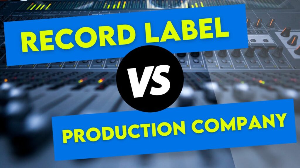 What Are The Differences Between A Record Label And A Production Company
