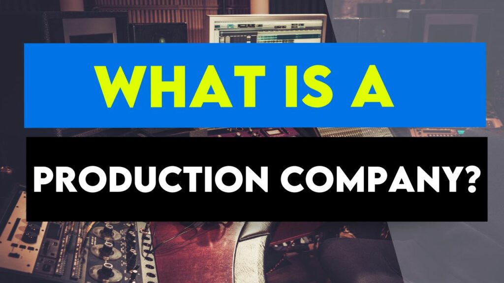 What Is A Production Company