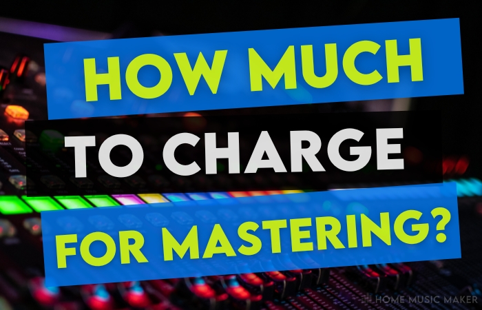 How much to charge for mastering