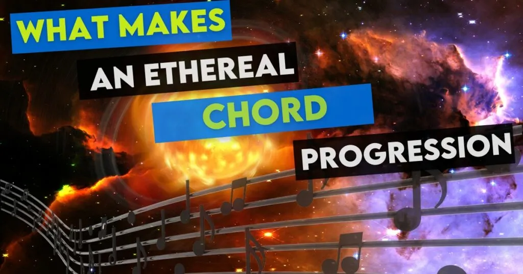 What Makes An Ethereal Chord Progression