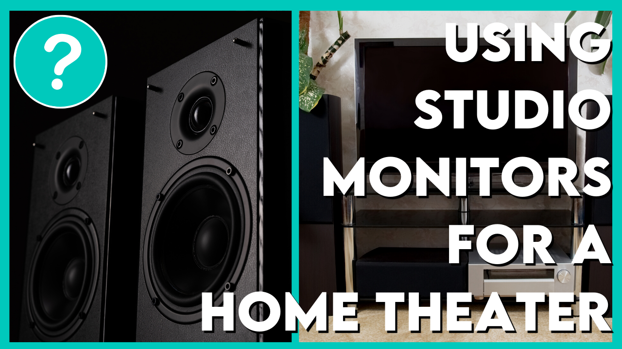 Using Studio Monitors For A Home Theater (Good Or Bad Idea)