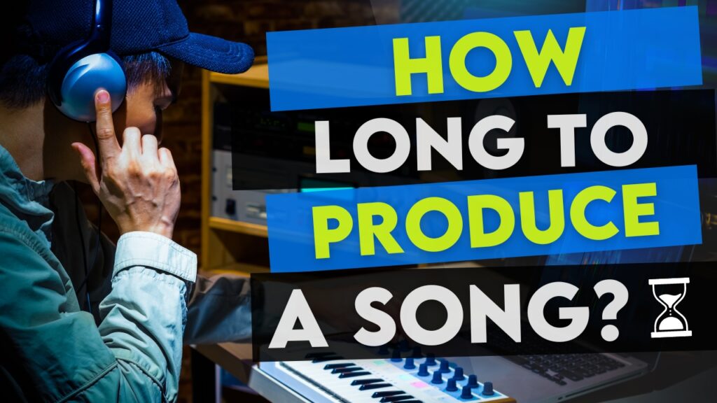 how long does it take to produce a song
