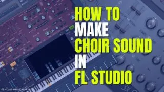 how to make choir sound in fl studio
