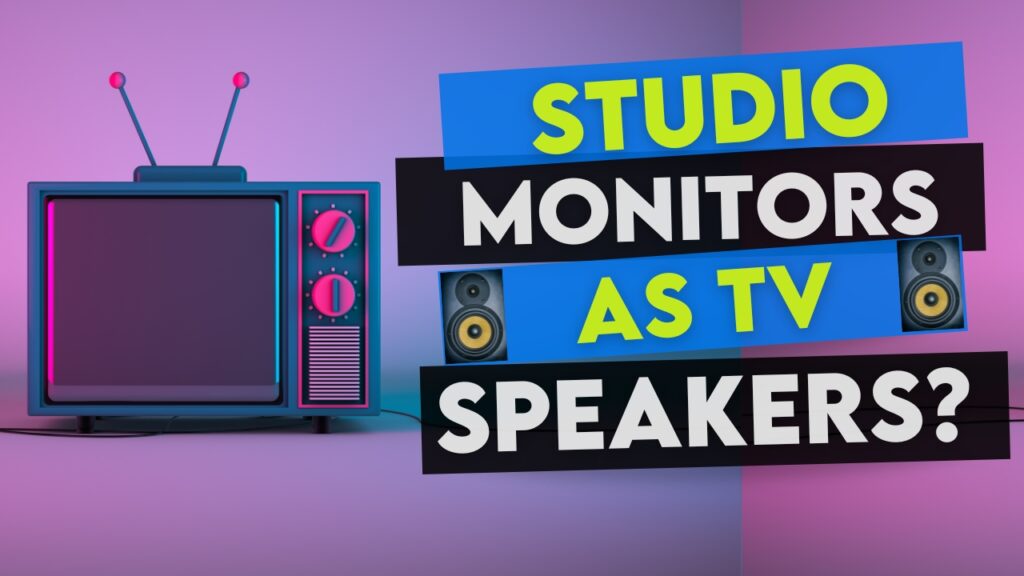studio monitors as tv speakers
