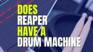 Does REAPER Have A Drum Machine