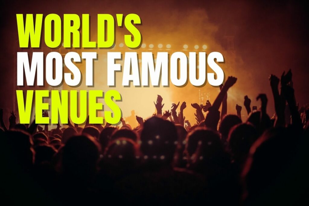 worlds most famous venues